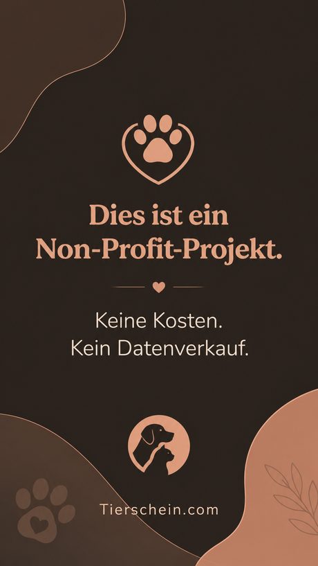 Hinweisbild: Tierschein ist ein Non-Profit-Projekt – keine Kosten, kein
                  Datenverkauf.
